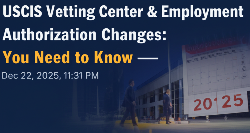 USCIS Vetting Center Changes: EAD Validity Reduced